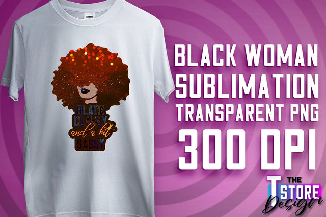 Black Woman Sublimation | Strong Quotes | T-Shirt Design | PNG File v.1 Sublimation The T Store Design 