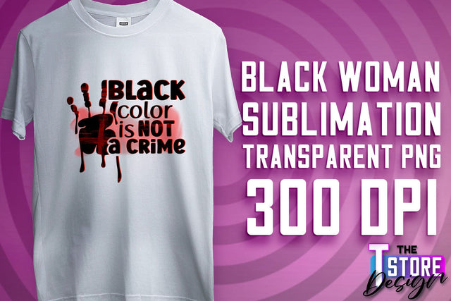 Black Woman Sublimation | Strong Quotes | T-Shirt Design | PNG File v.1 Sublimation The T Store Design 