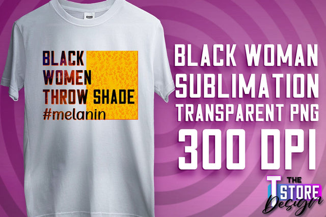 Black Woman Sublimation | Strong Quotes | T-Shirt Design | PNG File v.1 Sublimation The T Store Design 