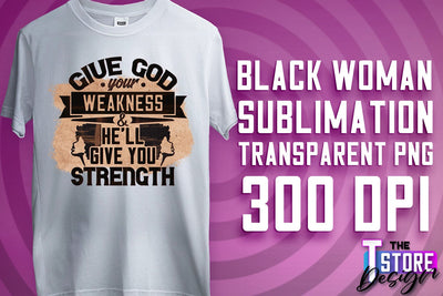 Black Woman Sublimation | Strong Quotes | T-Shirt Design | PNG File v.1 Sublimation The T Store Design 