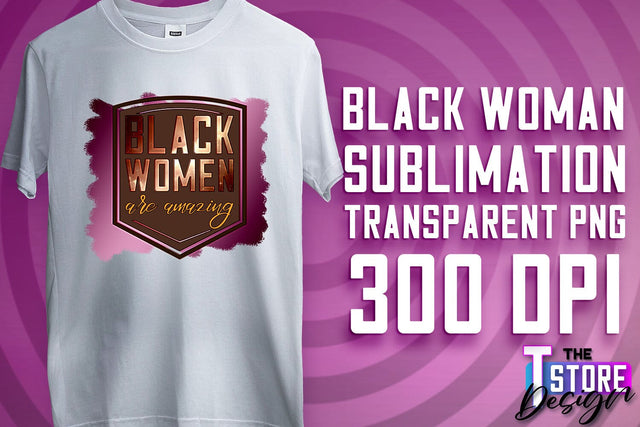 Black Woman Sublimation | Strong Quotes | T-Shirt Design | PNG File v.1 Sublimation The T Store Design 