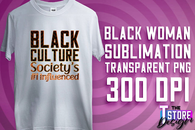 Black Woman Sublimation | Strong Quotes | T-Shirt Design | PNG File v.1 Sublimation The T Store Design 