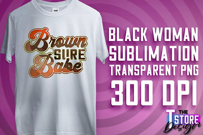 Black Woman Sublimation | Strong Quotes | T-Shirt Design | PNG File v.1 Sublimation The T Store Design 