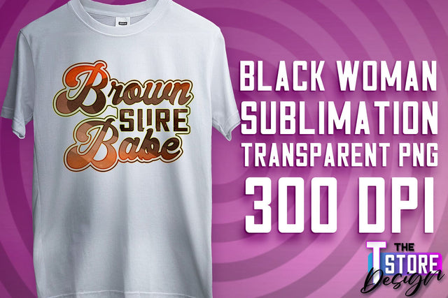 Black Woman Sublimation | Strong Quotes | T-Shirt Design | PNG File v.1 Sublimation The T Store Design 