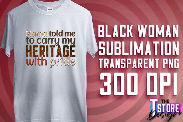 Black Woman Sublimation | Strong Quotes | T-Shirt Design | PNG File v.2 Sublimation The T Store Design 