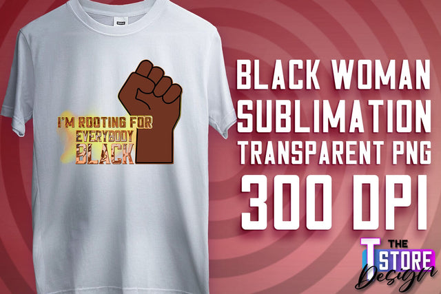 Black Woman Sublimation | Strong Quotes | T-Shirt Design | PNG File v.2 Sublimation The T Store Design 