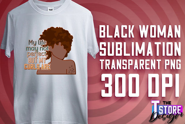 Black Woman Sublimation | Strong Quotes | T-Shirt Design | PNG File v.2 Sublimation The T Store Design 