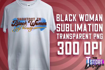Black Woman Sublimation | Strong Quotes | T-Shirt Design | PNG File v.2 Sublimation The T Store Design 