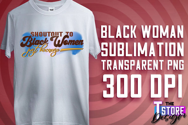 Black Woman Sublimation | Strong Quotes | T-Shirt Design | PNG File v.2 Sublimation The T Store Design 