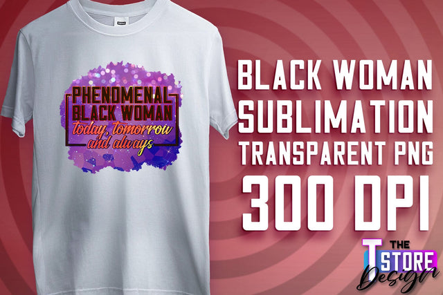 Black Woman Sublimation | Strong Quotes | T-Shirt Design | PNG File v.2 Sublimation The T Store Design 