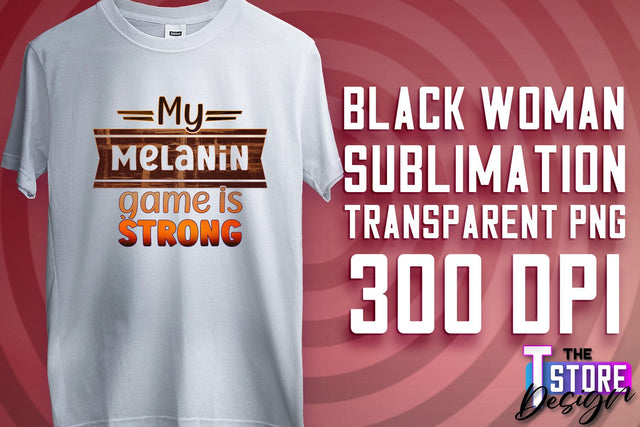 Black Woman Sublimation | Strong Quotes | T-Shirt Design | PNG File v.2 Sublimation The T Store Design 