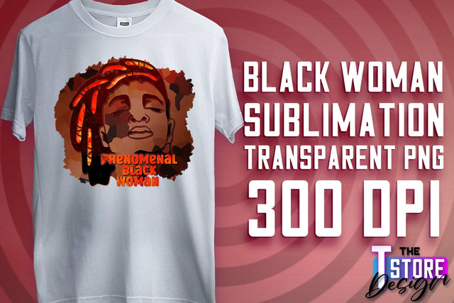 Black Woman Sublimation | Strong Quotes | T-Shirt Design | PNG File v.2 Sublimation The T Store Design 
