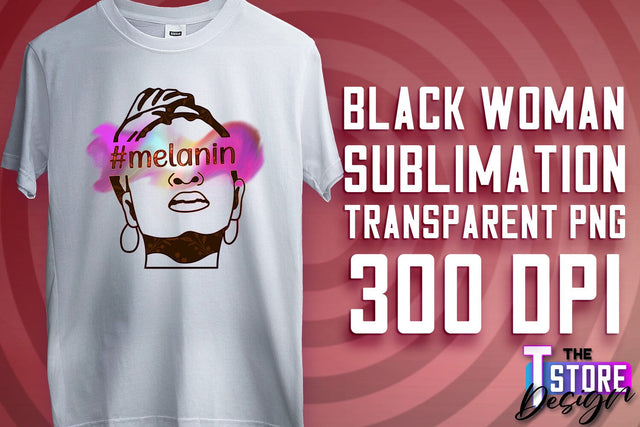 Black Woman Sublimation | Strong Quotes | T-Shirt Design | PNG File v.2 Sublimation The T Store Design 