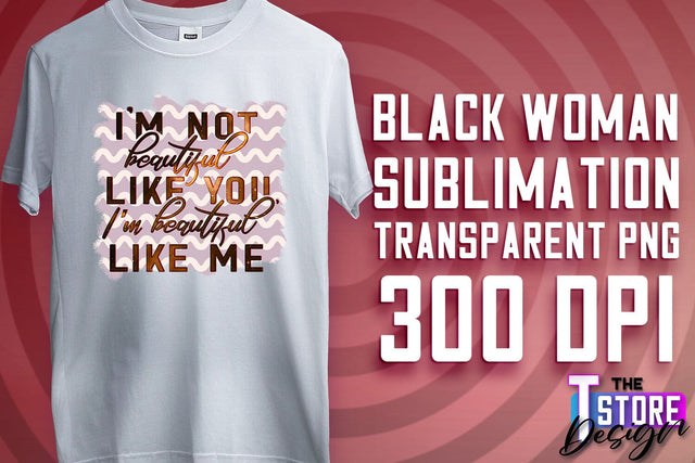 Black Woman Sublimation | Strong Quotes | T-Shirt Design | PNG File v.2 Sublimation The T Store Design 