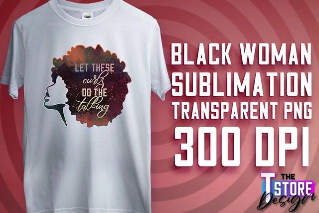 Black Woman Sublimation | Strong Quotes | T-Shirt Design | PNG File v.2 Sublimation The T Store Design 
