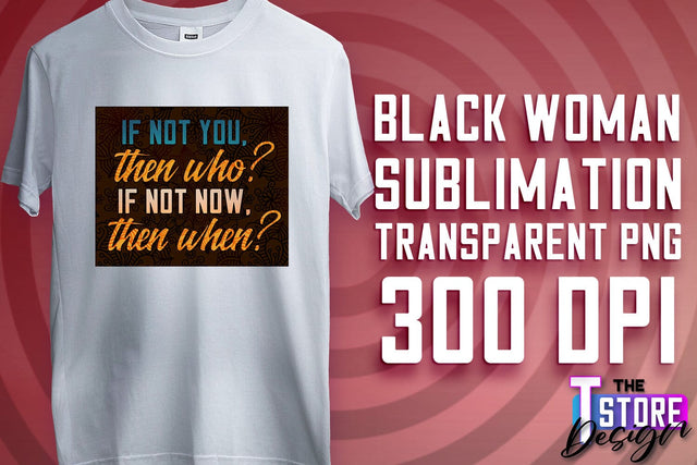 Black Woman Sublimation | Strong Quotes | T-Shirt Design | PNG File v.2 Sublimation The T Store Design 
