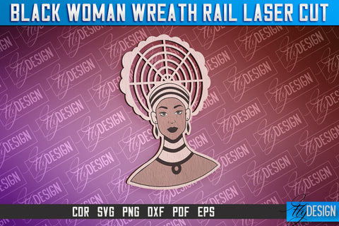 Black Woman Wreath Rail Laser Cut | Laser Cut Design | CNC File SVG Fly Design 