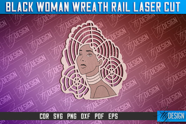 Black Woman Wreath Rail Laser Cut | Laser Cut Design | CNC File SVG Fly Design 