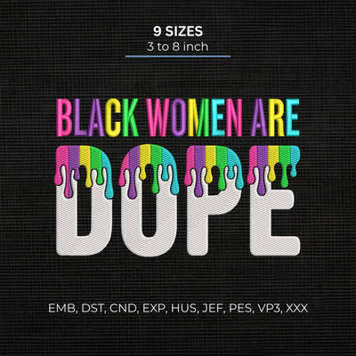 Black Women Are Dope Embroidery Design – Colorful Drip Typography Black Girl Magic Machine Embroidery File Embroidery/Applique DESIGNS PatternFeed8 