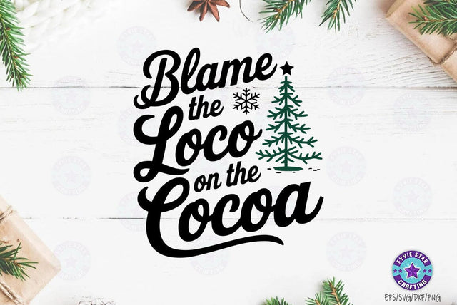 Blame The Loco On The Cocoa, Christmas SVG Design, Christmas Holidays T-shirt SVG FiveStarCrafting 
