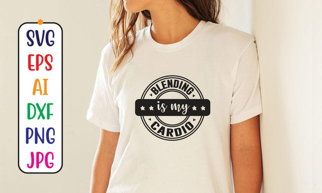 Blending Is My Cardio SVG Syaman 