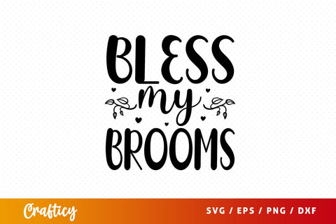 Bless my brooms SVG Design SVG Designangry 