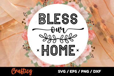 Bless our home SVG Design SVG Designangry 