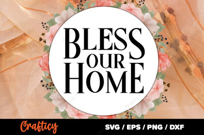 Bless our home SVG Design SVG Designangry 