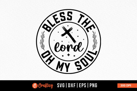 Bless The Lord Oh My Soul Svg Design SVG Designangry 
