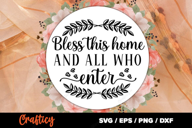 Bless this home and all who enter SVG Design SVG Designangry 