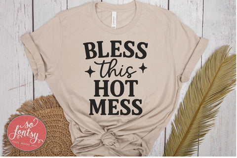 Bless This Hot Mess SVG Cut File for Cricut & Silhouette SVG So Fontsy VIP Design Shop 