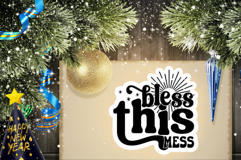 Bless this mess Sticker Design Sublimation Regulrcrative 