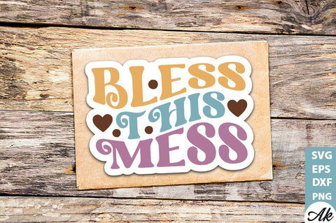 Bless this mess Stickers Design SVG akazaddesign 