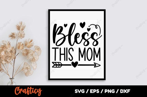 Bless this mom SVG Design SVG Designangry 