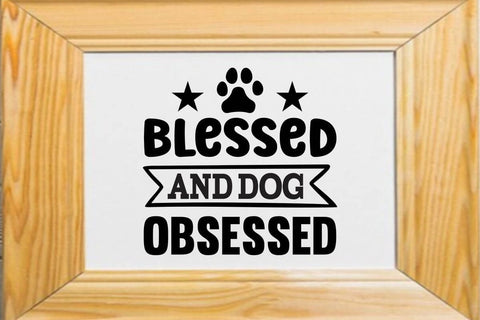 Blessed and dog obsessed; SVG Angelina750 