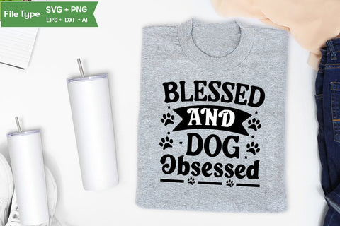 Blessed And Dog Obsessed SVG Cut File, Funny Dog SVG Design, SVGs,Quotes and Sayings,Food & Drink,On Sale, Print & Cut SVG DesignPlante 503 