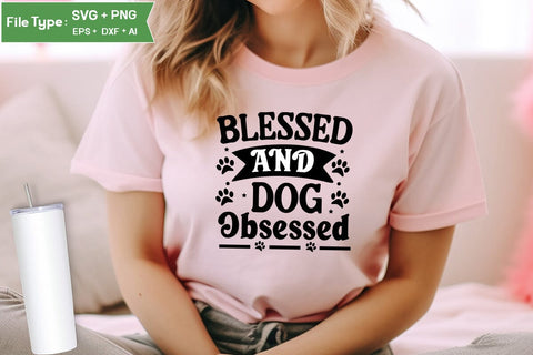 Blessed And Dog Obsessed SVG Cut File, Funny Dog SVG Design, SVGs,Quotes and Sayings,Food & Drink,On Sale, Print & Cut SVG DesignPlante 503 