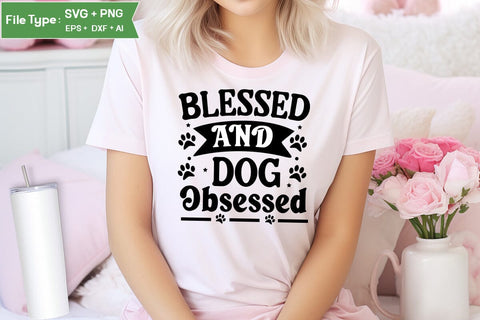 Blessed And Dog Obsessed SVG Cut File, Funny Dog SVG Design, SVGs,Quotes and Sayings,Food & Drink,On Sale, Print & Cut SVG DesignPlante 503 