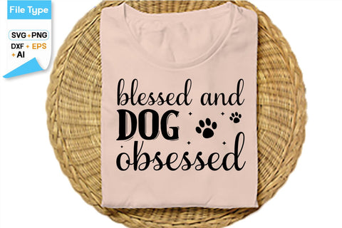 Blessed And Dog Obsessed SVG Cut File, SVGs,Quotes and Sayings,Food & Drink,On Sale, Print & Cut SVG DesignPlante 503 