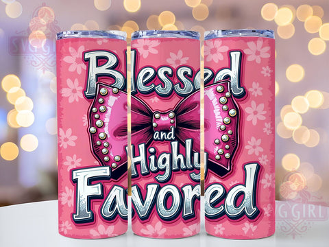 Blessed and Highly Favored Tumbler, Christian Tumbler Wrap, 20oz Sublimation Design, Faith-Based Drinkware, Inspirational Quotes Tumbler, Religious Gifts, Bible Verse Tumbler Wrap Sublimation SvggirlplusArt 