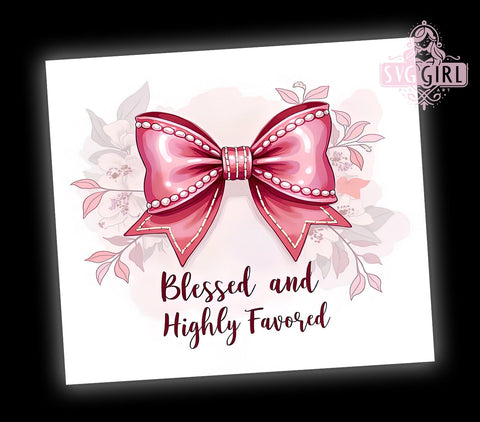 Blessed and Highly Favored Tumbler, Christian Tumbler Wrap, 20oz Sublimation Design, Faith-Based Drinkware, Inspirational Quotes Tumbler, Religious Gifts, Bible Verse Tumbler Wrap Sublimation SvggirlplusArt 