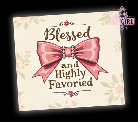Blessed and Highly Favored Tumbler, Christian Tumbler Wrap, 20oz Sublimation Design, Faith-Based Drinkware, Inspirational Quotes Tumbler, Religious Gifts, Bible Verse Tumbler Wrap Sublimation SvggirlplusArt 