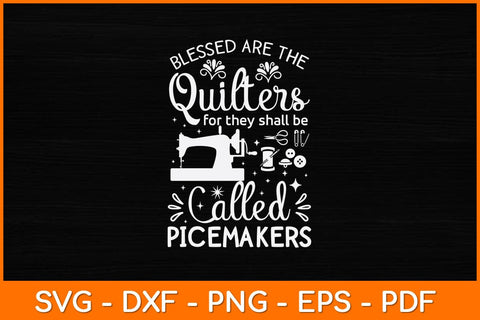 Blessed Are The Quilters For They Shall Be Called Piecemakers Svg File SVG artprintfile 