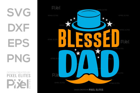 Blessed Dad SVG Gift For Dad Tshirt Bundle Fathers Day Quote Design, PET 00492 SVG ETC Craft 