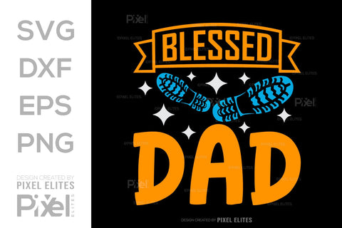 Blessed Dad SVG Gift For Dad Tshirt Bundle Fathers Day Quote Design, PET 00492 SVG ETC Craft 