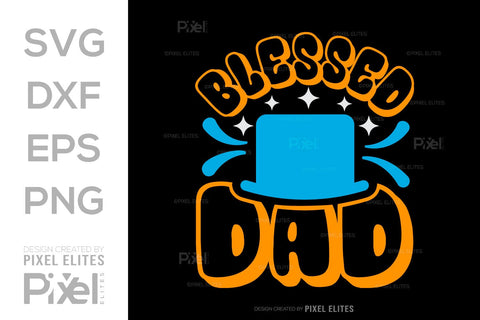 Blessed Dad SVG Gift For Dad Tshirt Bundle Fathers Day Quote Design, PET 00492 SVG ETC Craft 