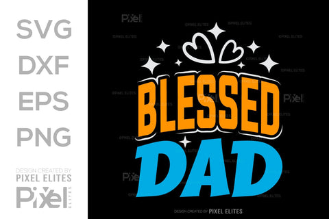 Blessed Dad SVG Gift For Dad Tshirt Bundle Fathers Day Quote Design, PET 00492 SVG ETC Craft 
