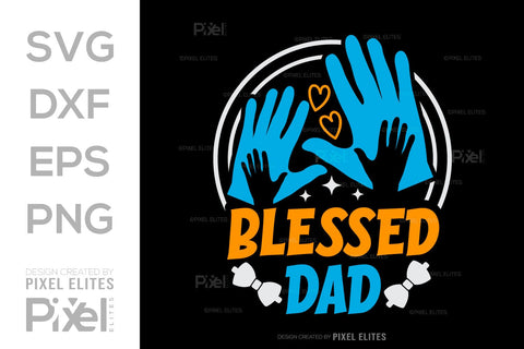 Blessed Dad SVG Gift For Dad Tshirt Bundle Fathers Day Quote Design, PET 00492 SVG ETC Craft 