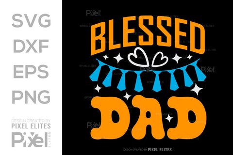 Blessed Dad SVG Gift For Dad Tshirt Bundle Fathers Day Quote Design, PET 00492 SVG ETC Craft 