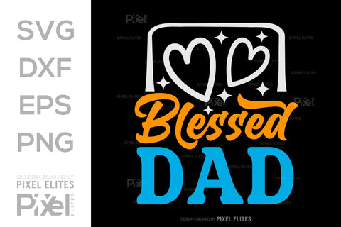 Blessed Dad SVG Gift For Dad Tshirt Bundle Fathers Day Quote Design, PET 00492 SVG ETC Craft 